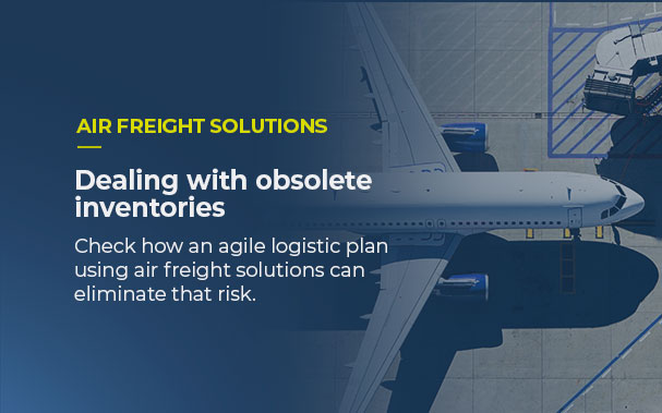 Over the picture of a cargo airplane from the sky, it is written AIR FREIGHT SOLUTIONS. Dealing with obsolete inventories. Check how an agile logistic plan using air freight solutions can eliminate that risk.
