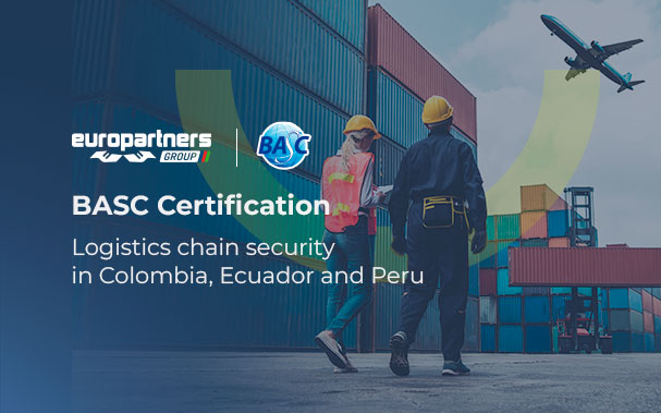 Over the Picture of two logistics professionals walking among containers and Europartners and BASC logos, it is written BASC Certification, Logistics chain security in Colombia, Ecuador and Peru